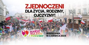 Read more about the article 16 CZERWCA ZAPRASZAMY NA MARSZ DLA ŻYCIA I RODZINY W WARSZAWIE!
